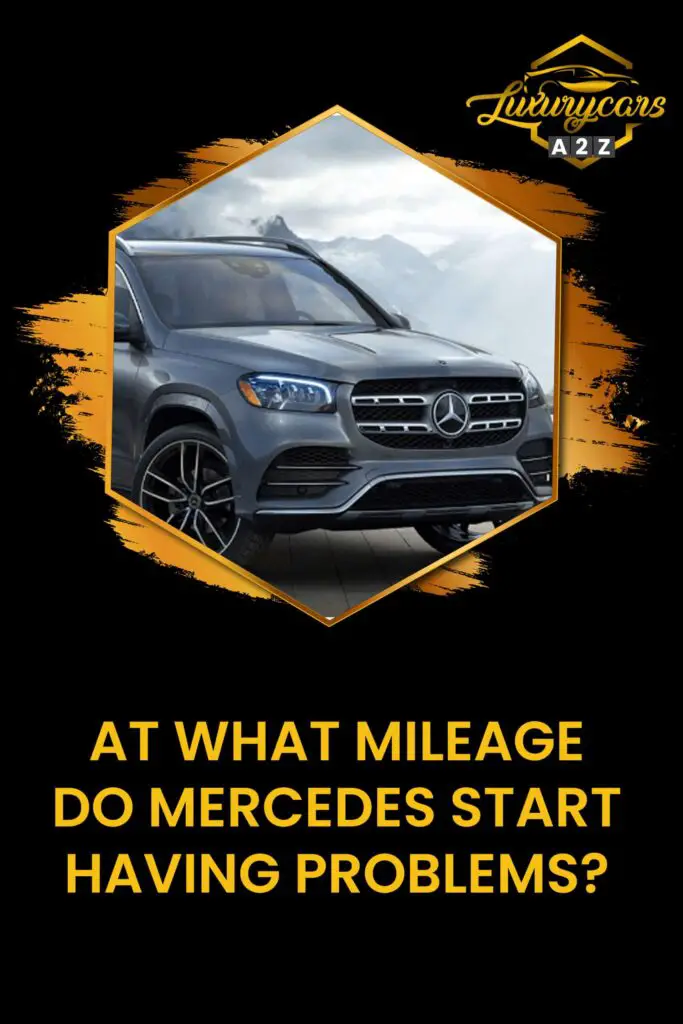 At what mileage do Mercedes start having problems?