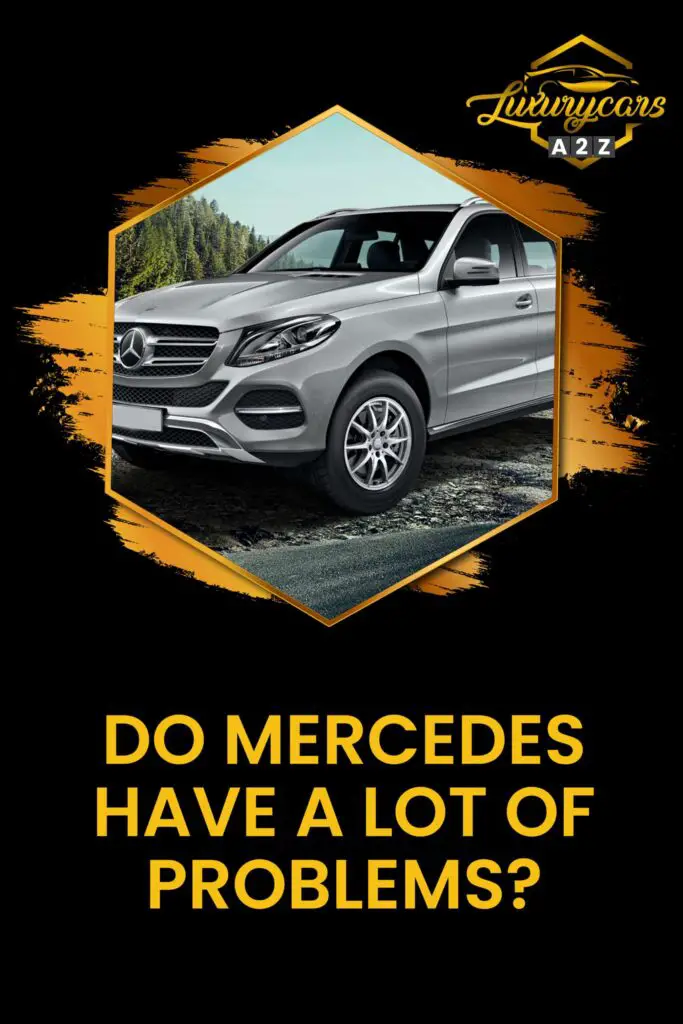 Do Mercedes have a lot of problems?