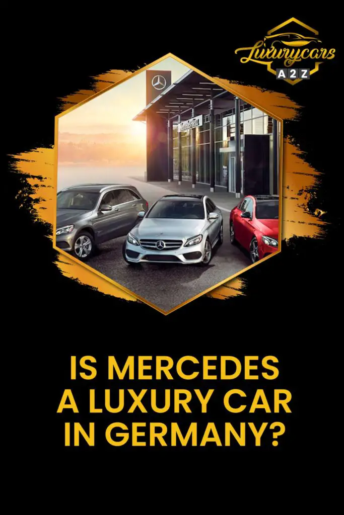 Is Mercedes a luxury car in Germany?