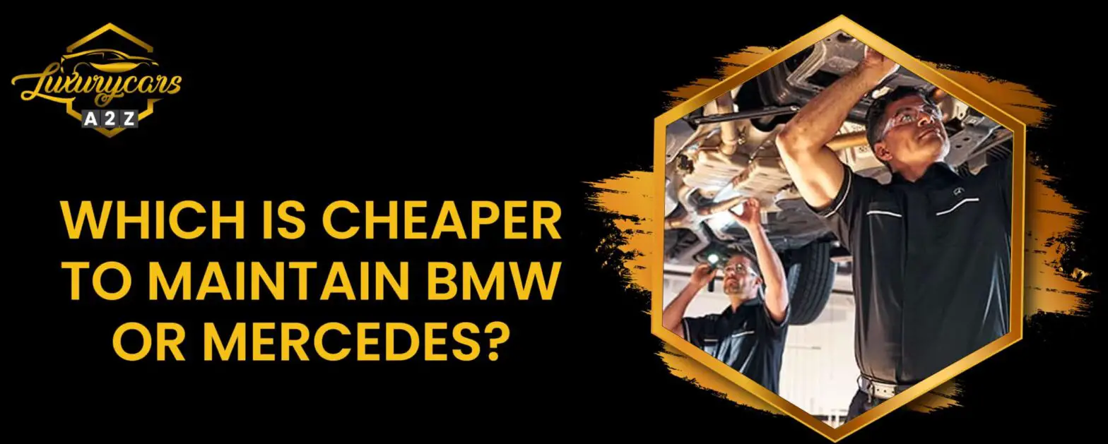 Which is cheaper to maintain BMW or Mercedes?