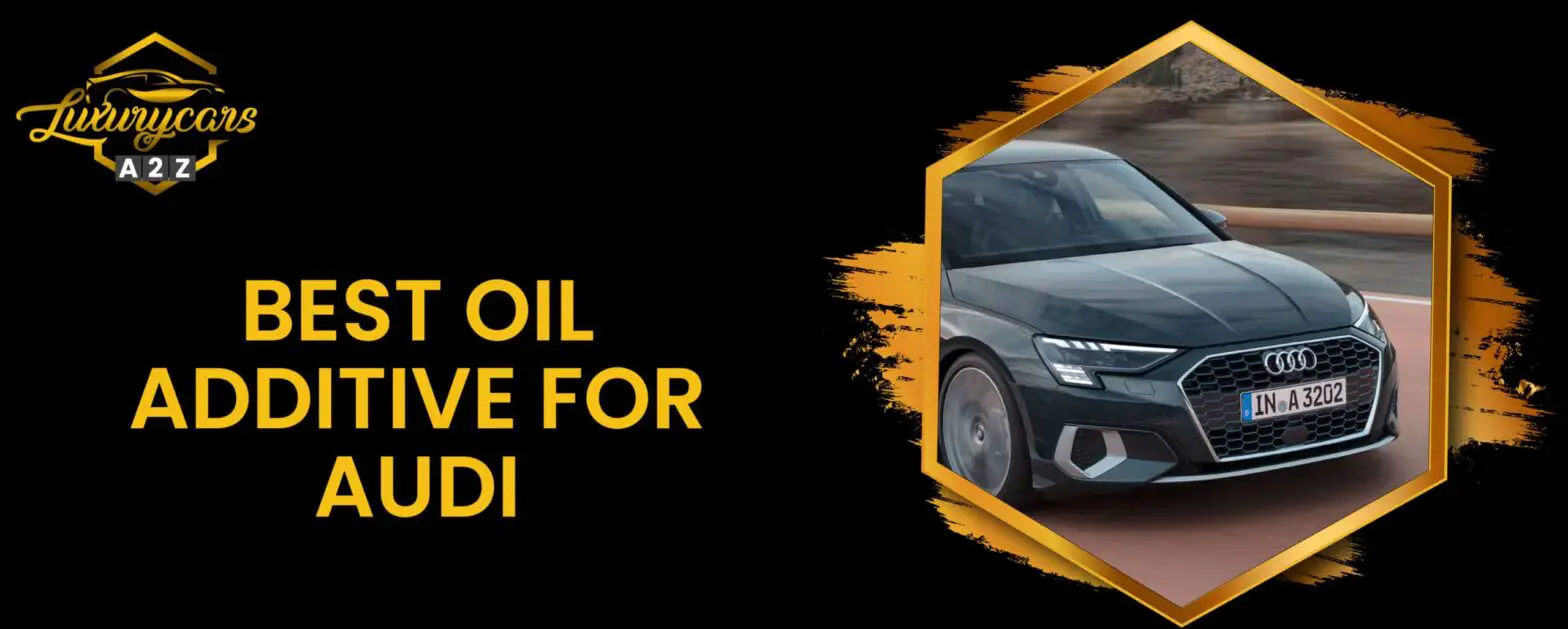 best oil additive for audi