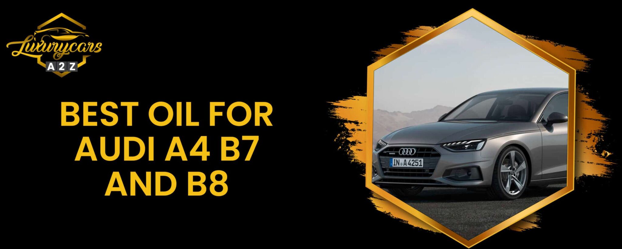 What Type Of Oil Does A Audi A4 Take Best Oil For Audi A4 B7 And B8 [ Detailed Answer ]