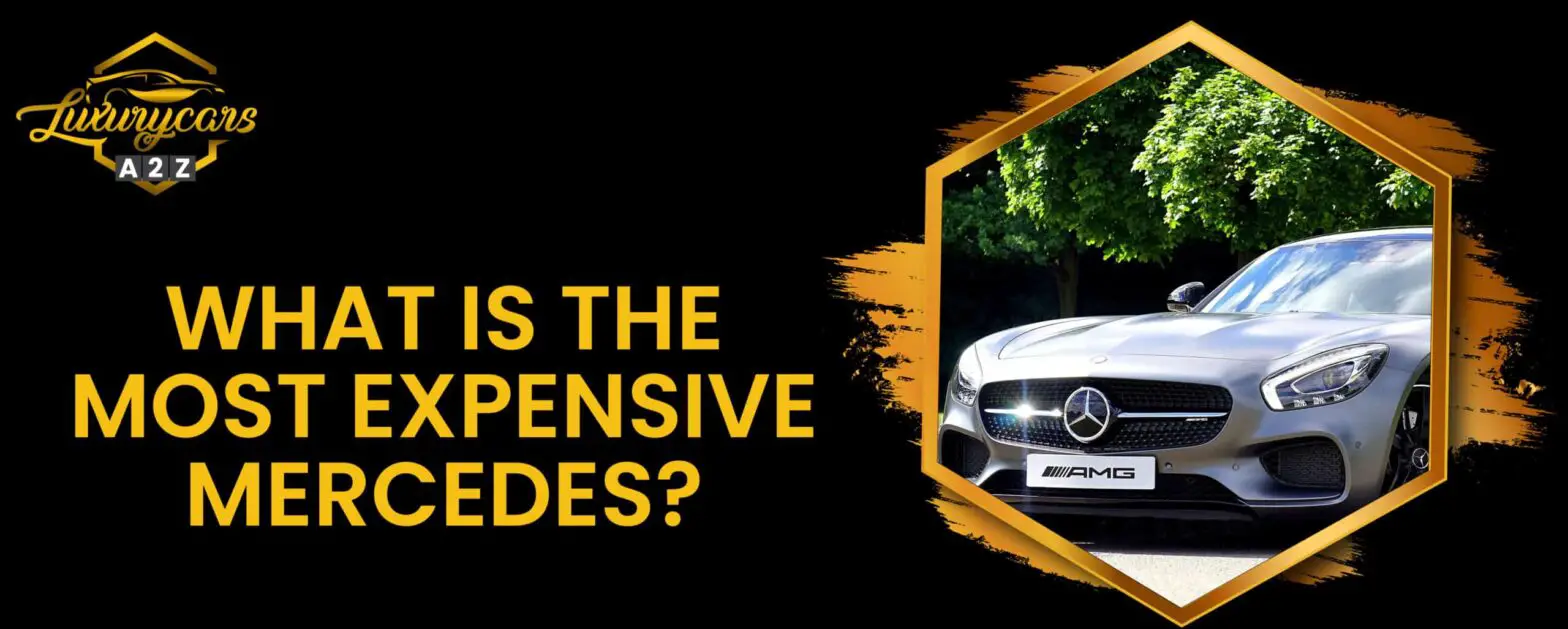 What is the most expensive Mercedes?