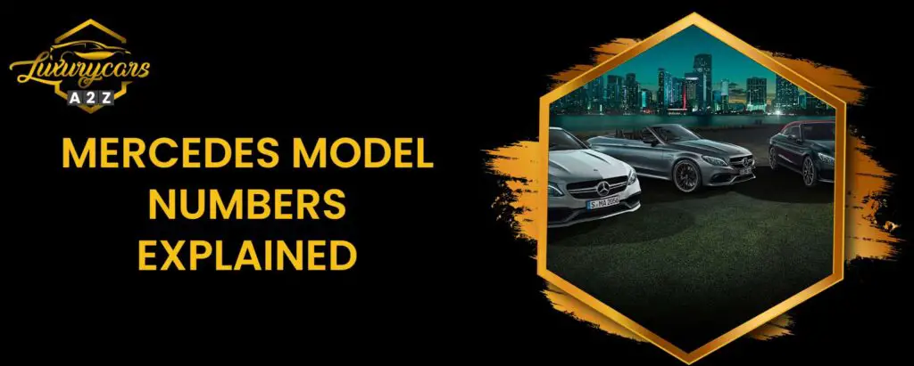Mercedes Model Numbers Explained [ Detailed Answer ]