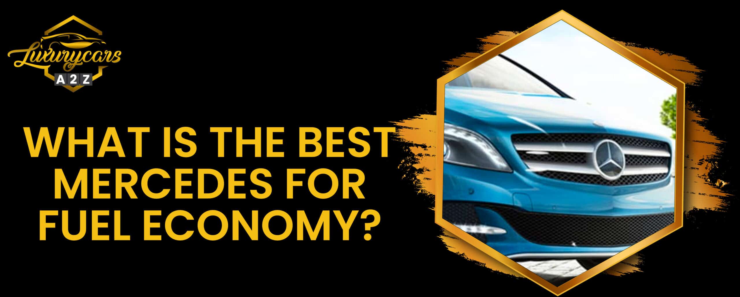 What is the best Mercedes for fuel economy? [ Detailed Answer ]