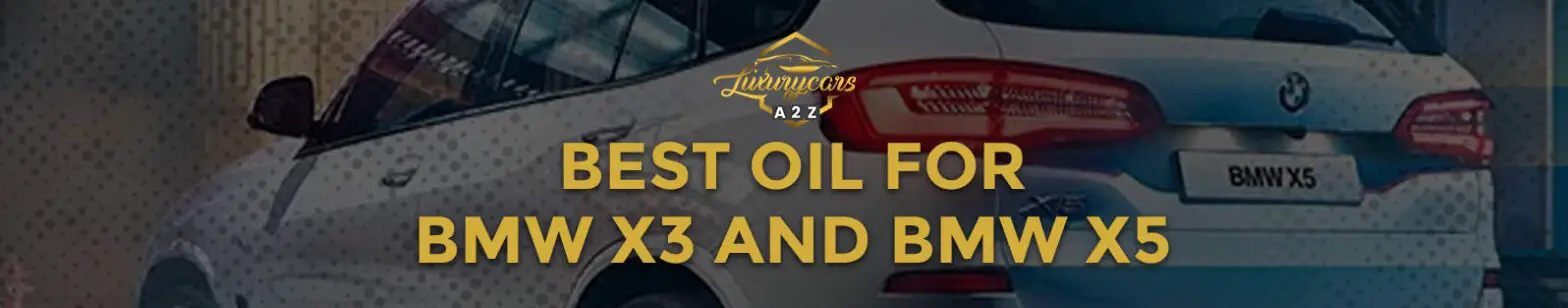 Best oil for BMW X3 and BMW X5