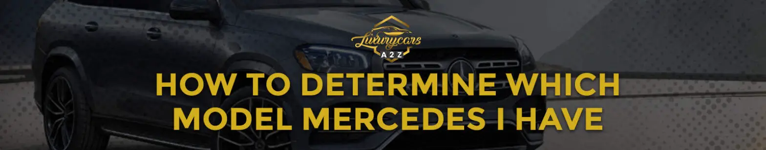 how to determine which model mercedes i have