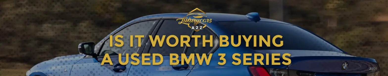 Is it worth buying a used BMW 3 Series?