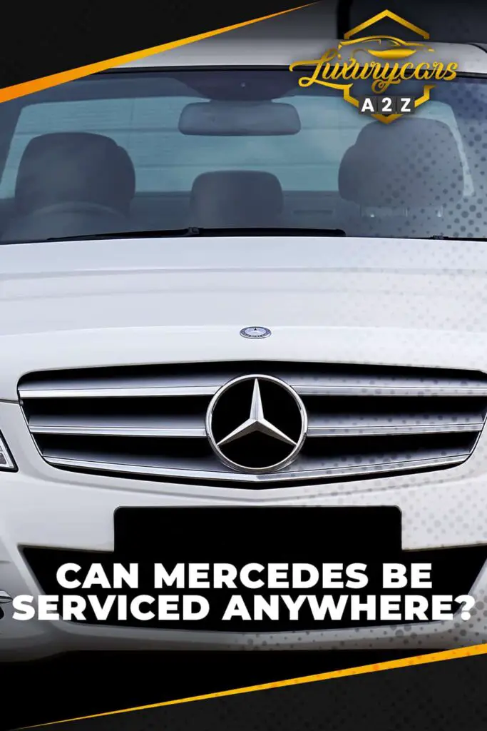 Can Mercedes be serviced anywhere?