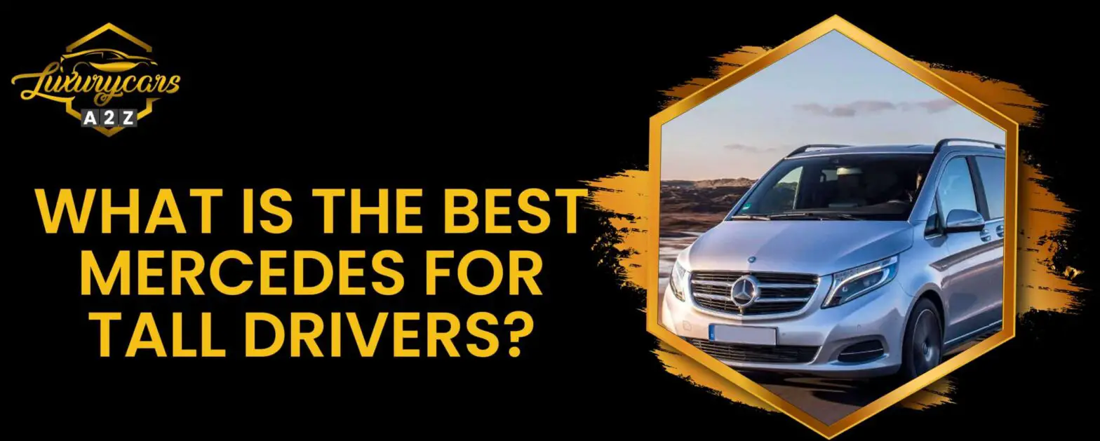 what is the best mercedes for tall drivers
