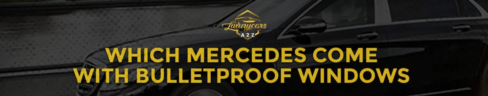Which Mercedes come with bulletproof windows?