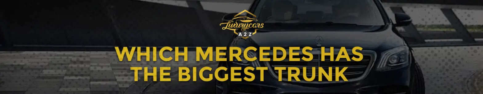 Which Mercedes has the biggest trunk?