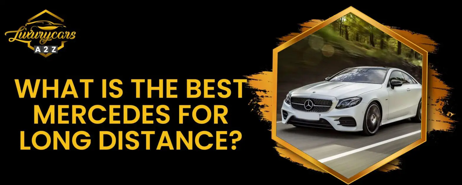 what is the best mercedes for long distance