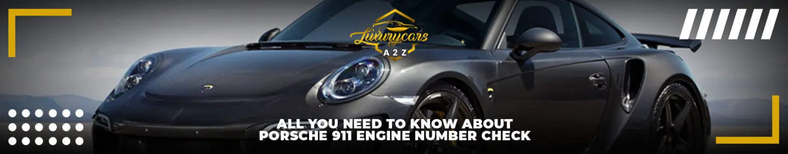 All you need to know about the Porsche 911 engine number check