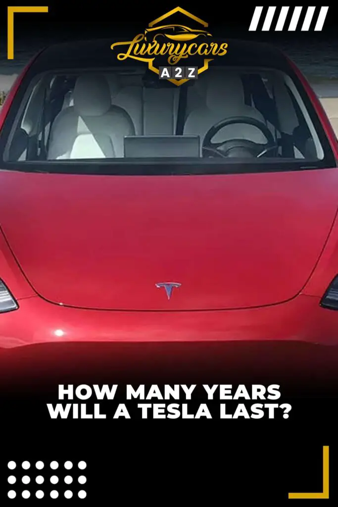 How many years will a Tesla last?