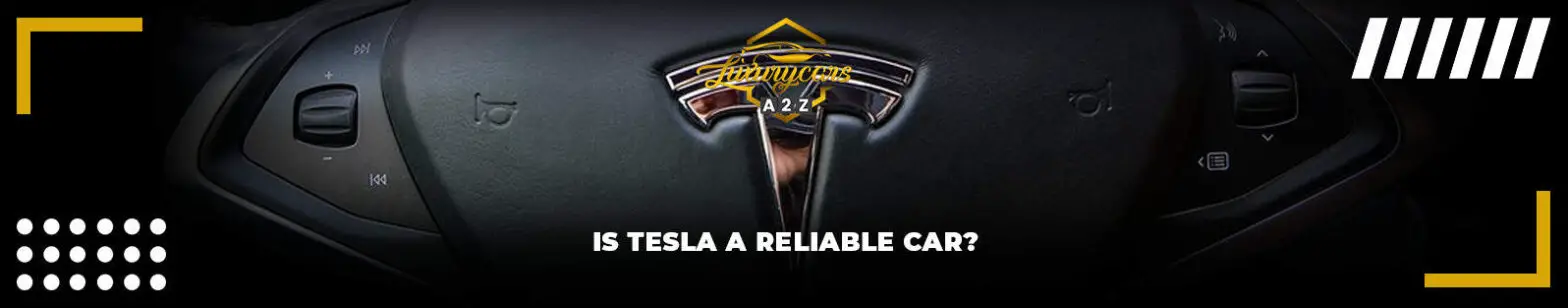 Is Tesla a reliable car?