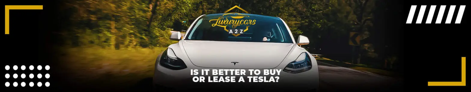 Is it better to buy or lease a Tesla?