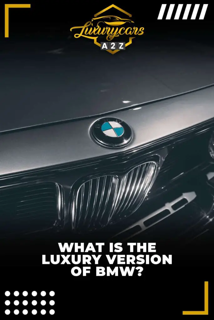 What is the luxury version of BMW?