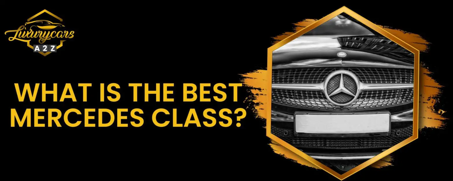 What is the best Mercedes class?
