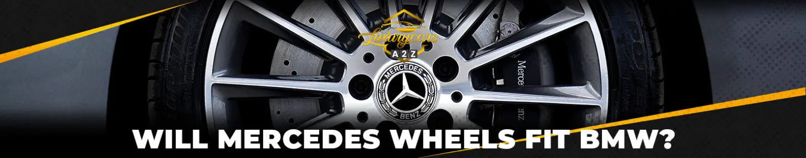 Will Mercedes wheels fit a BMW?