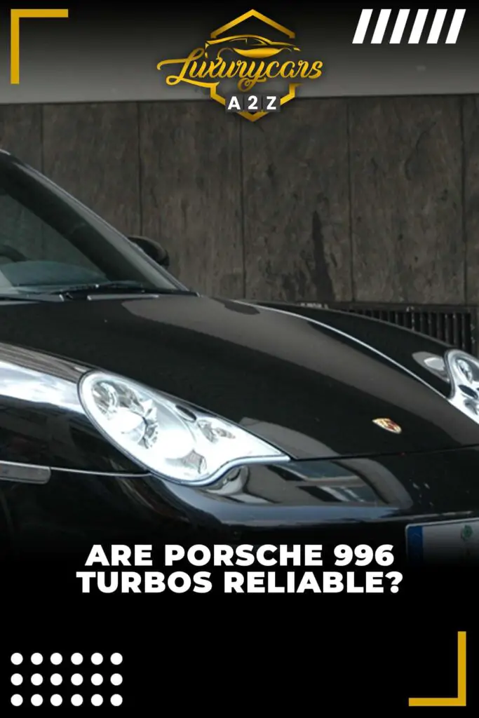 Are Porsche 996 Turbos reliable?