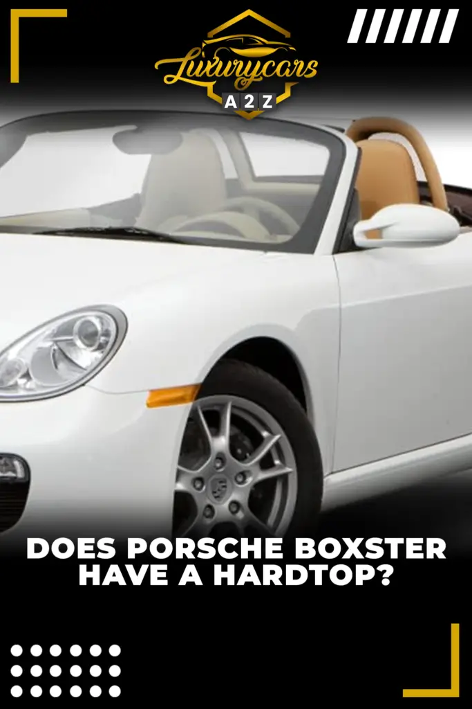 Does Porsche Boxster have a hardtop?