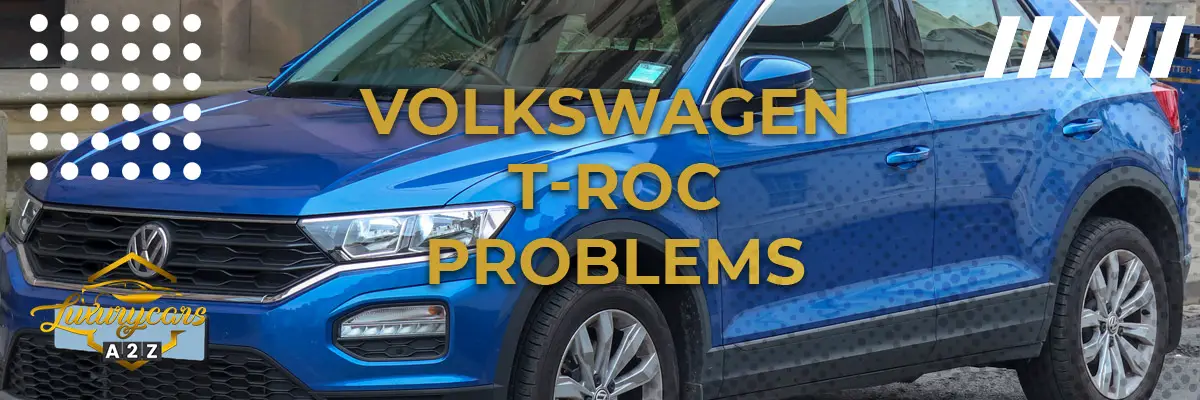 Volkswagen T-Roc Problems