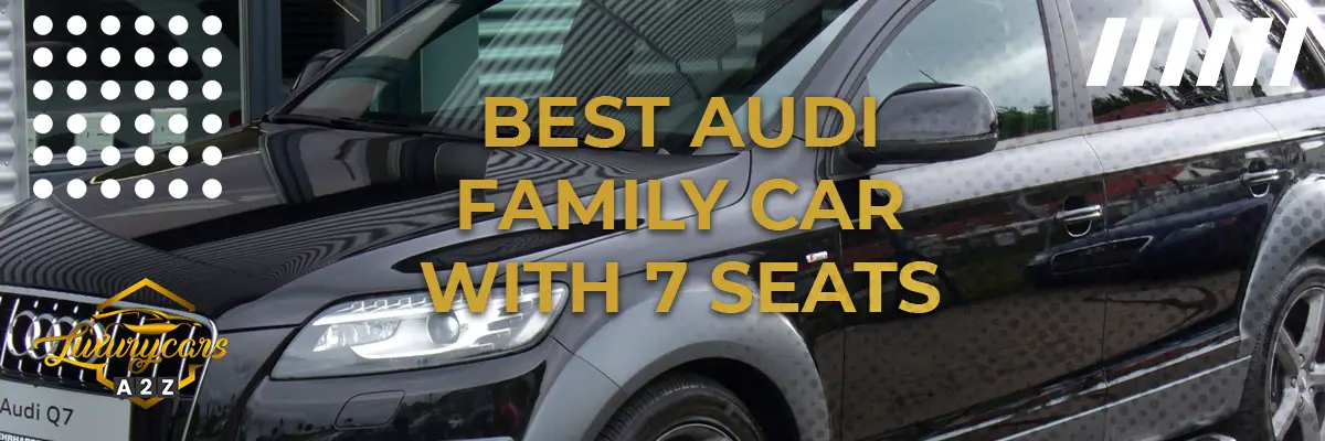 Best Audi family car with 7 seats