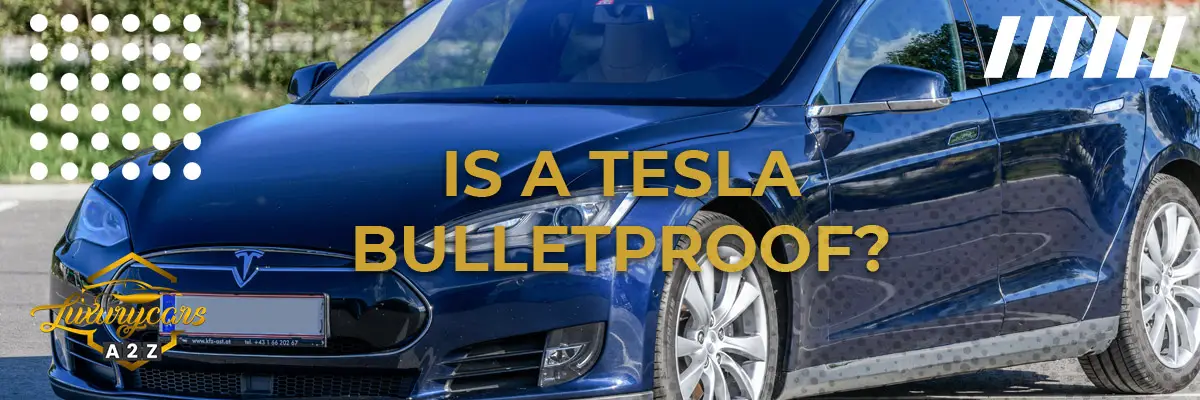 Is a Tesla bulletproof?