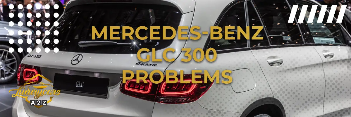 Mercedes GLC 300 Problems