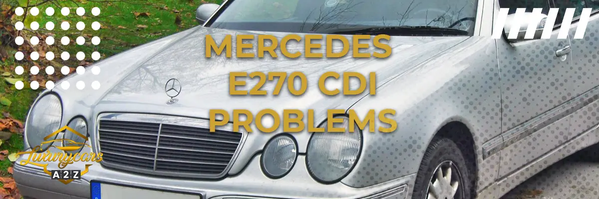 Mercedes E270 CDI Problems