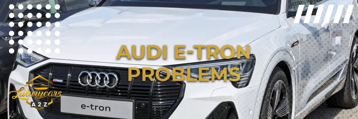 Audi e-tron problems