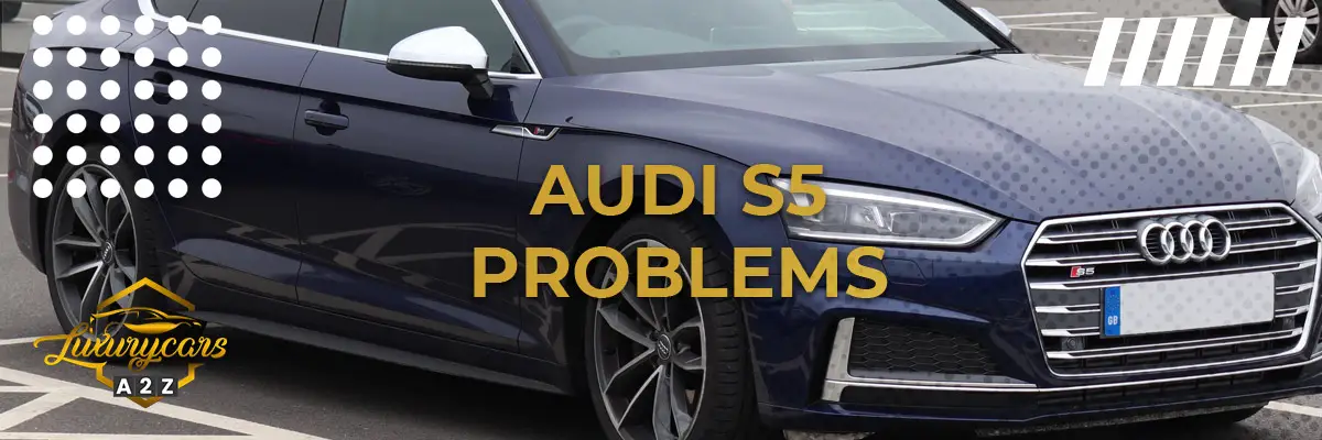 Common Problems With Audi S5 Detailed Answer 