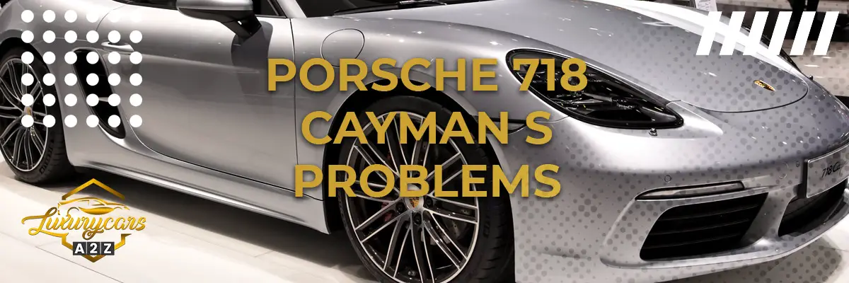 Porsche 718 Cayman S Problems