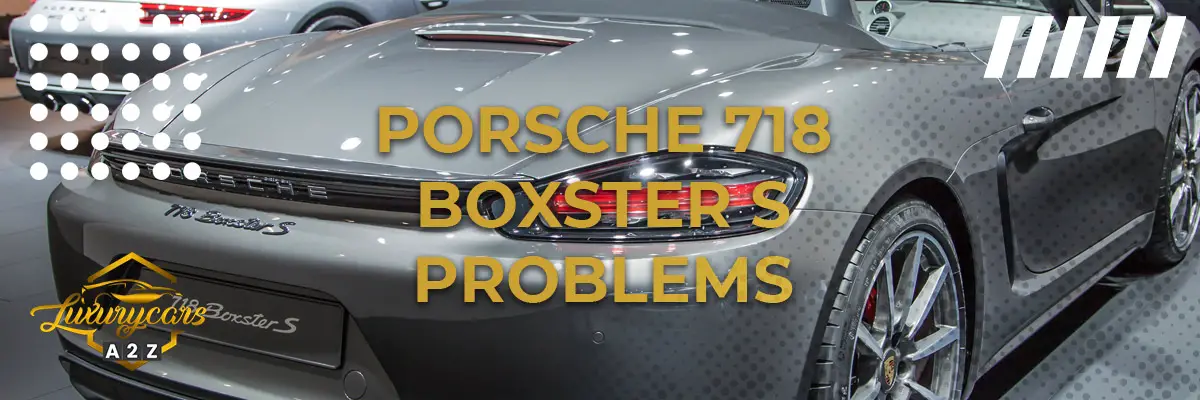 Porsche 718 Boxster S problems