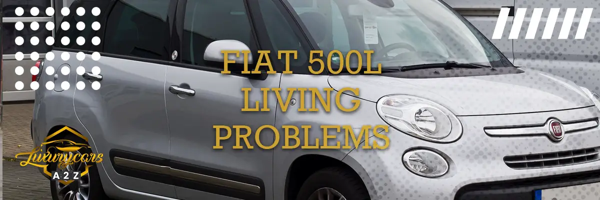 Fiat 500L Living problems