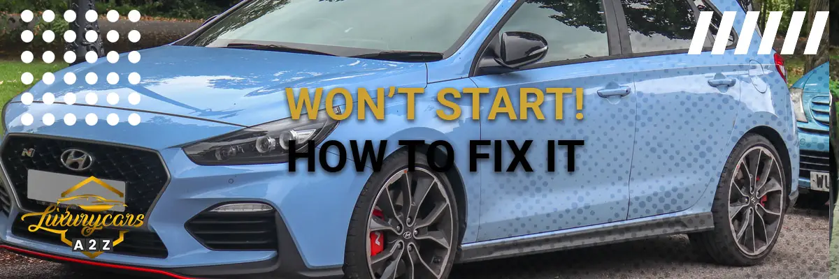 Hyundai won’t start – causes and how to fix it