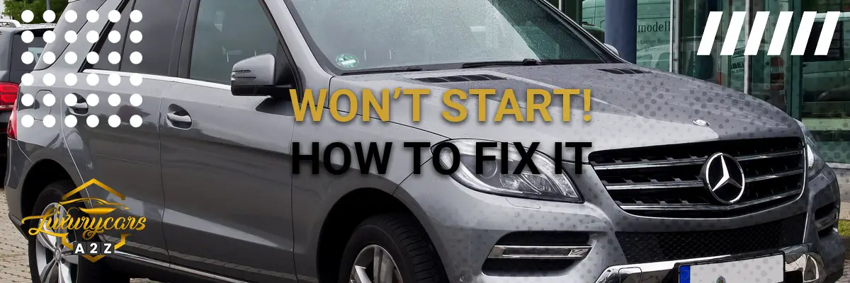 Mercedes-Benz won’t start – causes and how to fix it